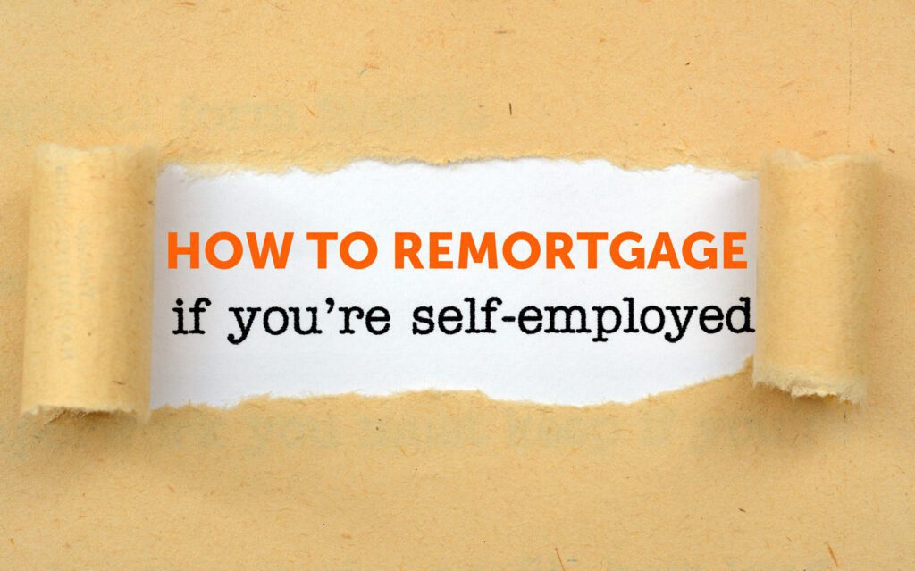 The Ultimate Self-Employed Remortgage Guide