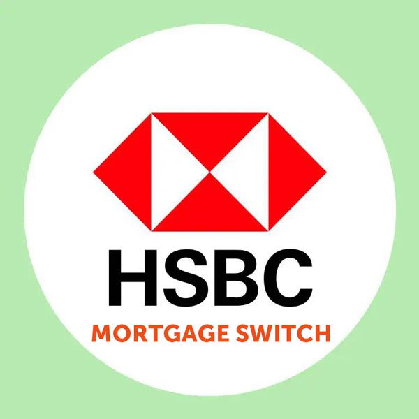 HSBC Mortgage Switch Overview