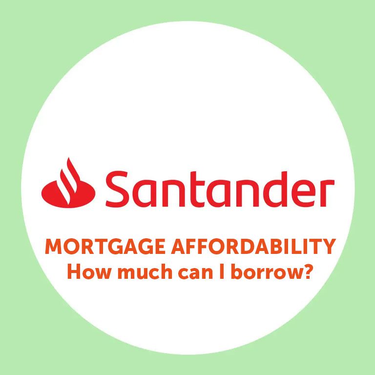 Santander Mortgage How much can I borrow